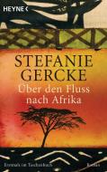 Über den Fluss nach Afrika di Stefanie Gercke edito da Heyne Taschenbuch