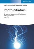Photoinitiators Of Polymerization di Jean-Pierre Fouassier, Jacques Lalevee edito da Wiley-vch Verlag Gmbh