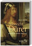 Albrecht Dürer di Anja Grebe edito da wbg academic