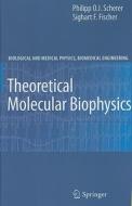 Theoretical Molecular Biophysics di Philipp O. J. Scherer, Sighart F. Fischer edito da Springer-verlag Berlin And Heidelberg Gmbh & Co. Kg