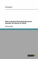 EVA as the best financial performance measure: the theory of reality di Alina Ignatiuk edito da GRIN Publishing