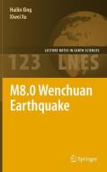 M8.0 Wenchuan Earthquake di Huilin Xing, Xiwei Xu edito da Springer Berlin Heidelberg