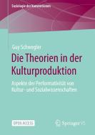Die Theorien in der Kulturproduktion di Guy Schwegler edito da Springer-Verlag GmbH