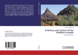A History and Culture of the Abakhero people di Chrispinus Mukhule edito da LAP Lambert Academic Publishing