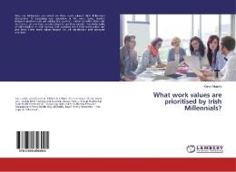 What work values are prioritised by Irish Millennials? di Karen Murphy edito da LAP Lambert Academic Publishing