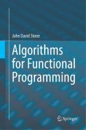 Algorithms For Functional Programming di John David Stone edito da Springer
