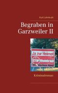 Begraben in Garzweiler II di Kurt Lehmkuhl edito da Books on Demand