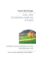 Ach, Alm - G'schichta rond om d'Achel di Yasmin Mai-Schoger edito da Books on Demand