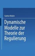 Dynamische Modelle zur Theorie der Regulierung di Gudrun Bobzin edito da Deutscher Universitätsvlg