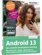 Android 13 - Der schnelle Smartphone-Einstieg - Für Einsteiger ohne Vorkenntnisse di Anja Schmid, Andreas Lehner edito da BILDNER Verlag