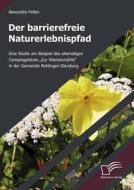 Der barrierefreie Naturerlebnispfad di Alexandra Feilen edito da Diplomica Verlag
