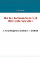 The Ten Commandments of Raw Materials Sales di Jörg Kühne edito da Books on Demand