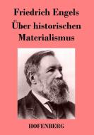 Über historischen Materialismus di Friedrich Engels edito da Hofenberg