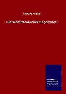 Die Weltliteratur der Gegenwart di Richard Kralik edito da TP Verone Publishing