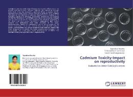 Cadmium Toxicity-Impact on reproductivity di Rajendran Revathy, Subbaraj Gowtham Kumar, Kulanthaivel Langeswaran edito da LAP Lambert Academic Publishing