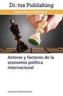 Actores y factores de la economía política internacional di José Ignacio Martínez Cortes edito da Dictus Publishing