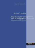 Negative Synergien bei Unternehmenszusammenschlüssen di Hubert Lechner edito da Lang, Peter GmbH