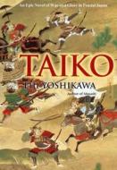 An Epic Novel Of War And Glory In Feudal Japan di Eiji Yoshikawa edito da Kodansha International Ltd