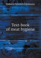 Text-book Of Meat Hygiene di Richard Heinrich Edelmann edito da Book On Demand Ltd.