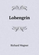 Lohengrin di Richard Wagner edito da Book On Demand Ltd.