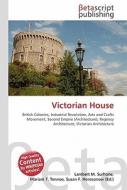 Victorian House di Lambert M. Surhone, Miriam T. Timpledon, Susan F. Marseken edito da Betascript Publishing
