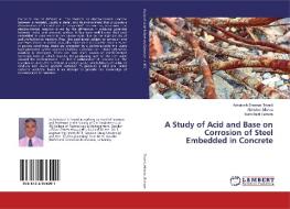 A Study of Acid and Base on Corrosion of Steel Embedded in Concrete di Ashutosh Shanker Trivedi, Abhishek Mishra, Ram Murti Bohare edito da LAP Lambert Academic Publishing