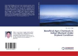 Beneficial Agro Chemicals in Indian Mustard Under Dryland Condition di Abhinandan Singh edito da LAP Lambert Academic Publishing