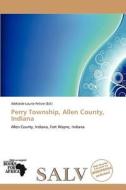 Perry Township, Allen County, Indiana edito da Crypt Publishing