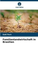 Familienlandwirtschaft in Brasilien di Gaël Pech edito da Verlag Unser Wissen