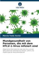 Mundgesundheit von Personen, die mit dem HTLV-1-Virus infiziert sind di Márcia Tosta Xavier edito da Verlag Unser Wissen
