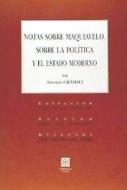 Notas sobre Maquiavelo, sobre la política y el estado moderno di Antonio Gramsci edito da Editorial Comares