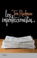Los Imperfeccionistas = The Imperfectionists di Tom Rachman edito da URANO PUB INC