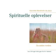 Spirituelle oplevelser di Henriette Munkholm de place edito da Books on Demand