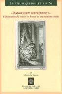 Dangereux Supplements. l'Illustration Dans Le Roman En France Au Dix-Huitieme Siecle di C. Martin edito da PEETERS PUB