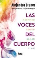 Las Voces del Cuerpo di Alejandra Brener edito da EDICIONES LEA