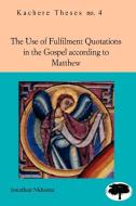 The Use Of Fulfilment Quotations In The Gospel According To Matthew di Jonathan Nkhoma edito da Kachere Series