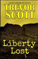 Liberty Lost di Trevor Scott edito da Independently Published