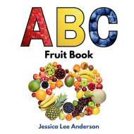 ABC Fruit Book di Jessica Lee Anderson edito da AO Press