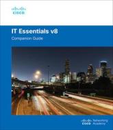 IT Essentials Companion Guide V8 di Cisco Networking Academy edito da Pearson Education (US)
