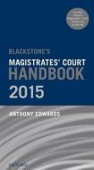 Blackstone\'s Magistrates\' Court Handbook 2015 di Anthony Edwards edito da Oxford University Press
