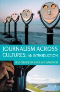 Journalism Across Cultures: An Introduction di Folker Hanusch, Levi Obijiofor edito da Macmillan Education UK