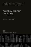 Chartism and the Churches di Harold Underwood Faulkner edito da Columbia University Press