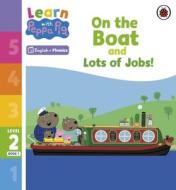 Learn With Peppa Phonics Level 2 Book 1 - On The Boat And Lots Of Jobs! (Phonics Reader) di Peppa Pig edito da Penguin Random House Children's UK