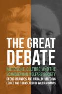 The Great Debate: Nietzsche, Culture, and the Scandinavian Welfare Society di Georg Brandes, Harald Høffding edito da UNIV OF WISCONSIN PR