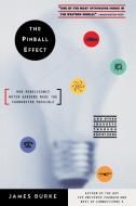 The Pinball Effect: How Renaissance Water Gardens Made Carburetor Possible - And Other Journeys di James Burke, Bill Burke edito da BACK BAY BOOKS