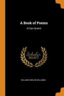 A Book Of Poems di William Carlos Williams edito da Franklin Classics Trade Press