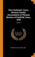 The Colchester, Conn., Newton Family di Clair Alonzo Newton edito da Franklin Classics Trade Press