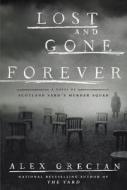 Lost and Gone Forever di Alex Grecian edito da G.P. Putnam's Sons