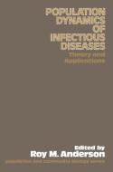 The Population Dynamics of Infectious Diseases: Theory and Applications di Roy M. Anderson edito da Springer US