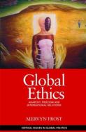 Global Ethics di Mervyn (King's College London Frost edito da Taylor & Francis Ltd
